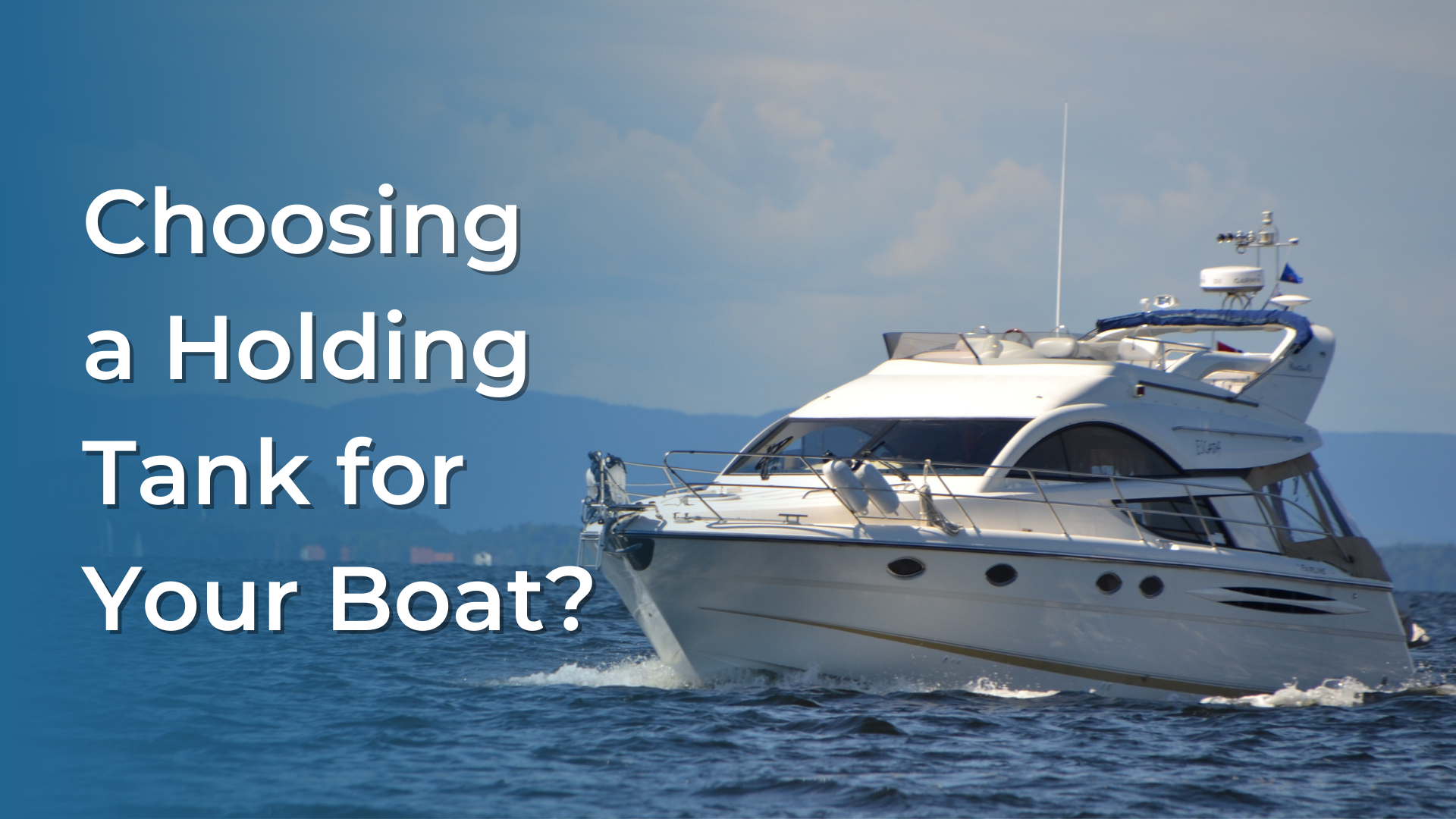 Things to Consider While Choosing a Holding Tank for Your Boat