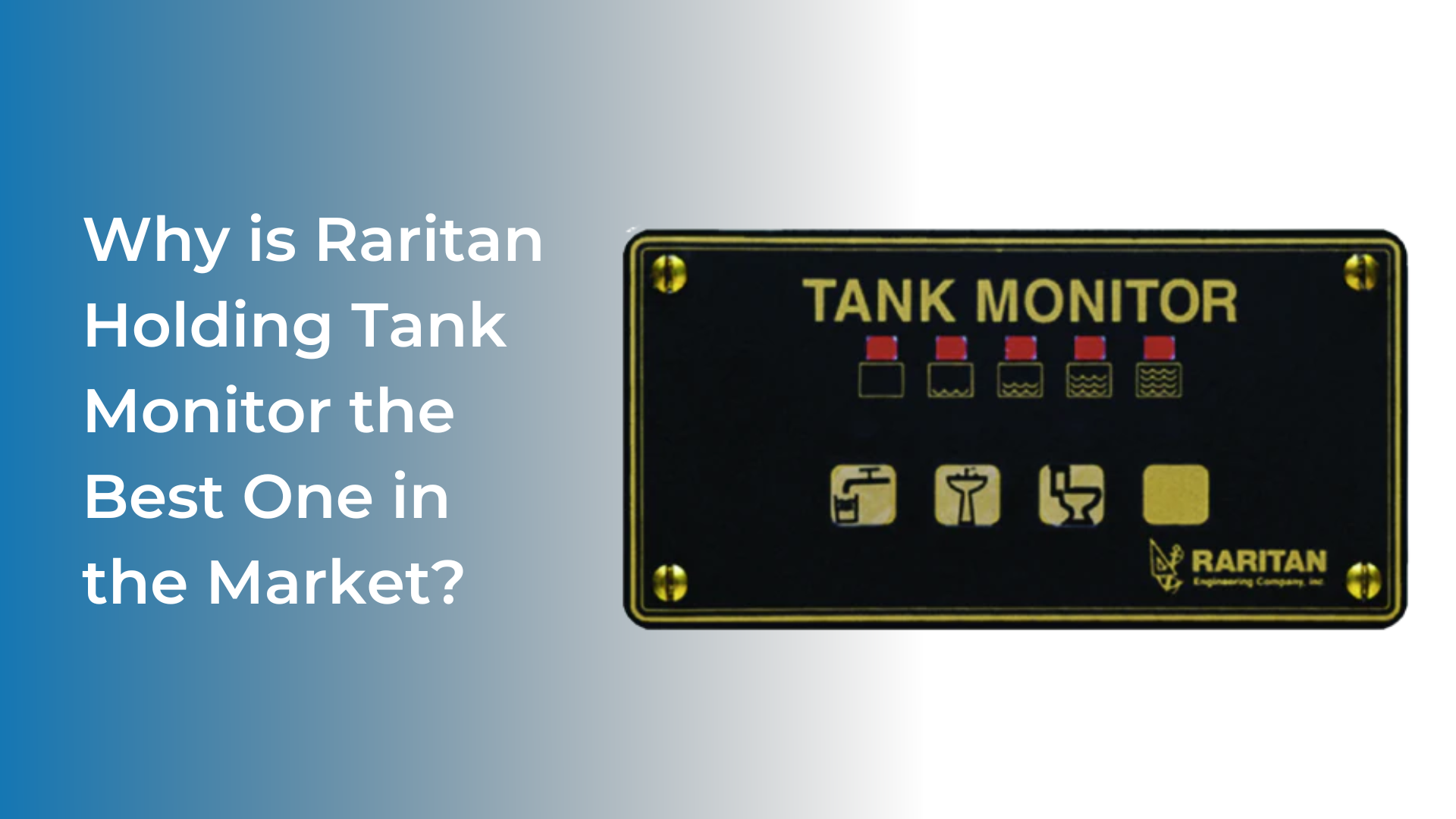 Why is Raritan Holding Tank Monitor the Best One in the Market?
